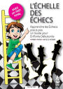 L'ï¿½chelle Des ï¿½checs: Apprendre les ï¿½checs pas-ï¿½-pas. Un Guide pour Enfants Dï¿½butants
