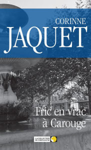 Title: Fric en vrac à Carouge: Enquête au cour de la Suisse romande, Author: Corinne Jaquet