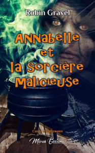 Title: Annabelle et la sorcière malicieuse, Author: Robin Gravel