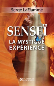 Title: SENSEI: La mystique expérience, Author: Serge Laflamme