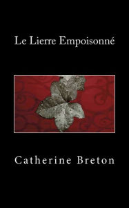 Title: Le Lierre Empoisonné, Author: Catherine Breton