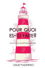 Pour quoi es-tu faite ?