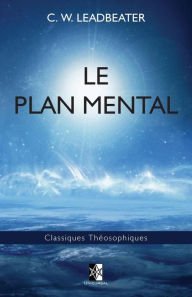 Title: Le Plan Mental, Author: C.W. Leadbeater