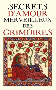Title: Secrets d'Amour Merveilleux des Grimoires, Author: Collectif