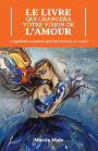 Le Livre Qui Changera Votre Vision de l'Amour: 5 Ingrédients Essentiels pour Être Heureux en Couple
