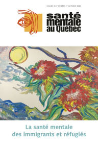 Title: Santé mentale au Québec. Vol. 45 No. 2, Automne 2020: La santé mentale des immigrants et réfugiés, Author: Mélanie Vijayaratnam