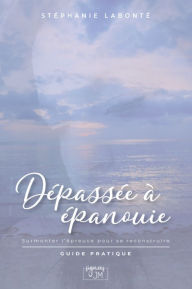 Title: Dépassée à épanouie, Author: Stéphanie Labonté