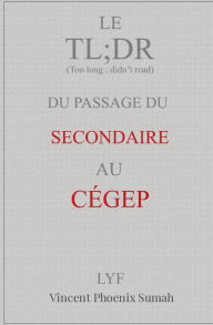 Title: Le TL;DR du passage du secondaire au CÉGEP, Author: Vincent P Sumah