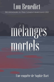 Title: Mélanges mortels: Une enquête de Sophie Hart, Author: Ben Morris