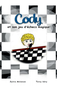 Title: Cody et son jeu d'ï¿½checs magique, Author: Sylvia Melanson