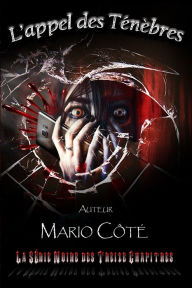 Title: La série noire des treize chapitres: L'appel des ténèbres, Author: Lios-Art Aka L Bourgeois