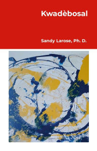 Title: Kwadï¿½bosal, Author: Sandy Larose