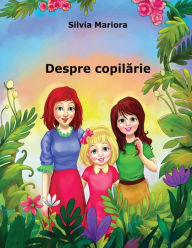 Title: Despre copilarie, Author: Silvia Mariora