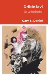 Title: Drible Lavi Si W Kapab ?, Author: Gary S Daniel