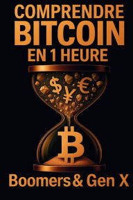 Title: Comprendre Bitcoin En 1 Heure: Boomers & Gen X, Author: Jean-Francois DesRochers