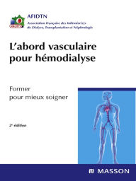 Title: L'abord vasculaire pour hémodialyse: Former pour mieux soigner, Author: AFIDTN