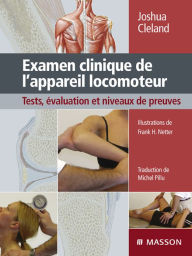 Title: Examen clinique de l'appareil locomoteur: Tests, évaluation et niveaux de preuve, Author: Joshua Cleland PT