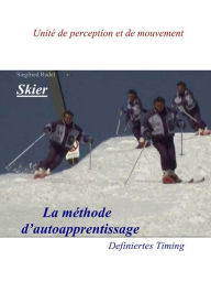 Title: Skier - La Methode d'auto apprentissage: Definiertes Timig. Unite de perception et de mouvement, Author: Siegfried Rudel
