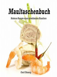 Title: Maultaschenbuch - moderne Rezepte eines schwäbischen Klassikers, Author: Gerd Ohnsorg