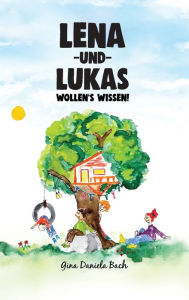 Title: Lena und Lukas: Wollen's Wissen!, Author: Gina Daniela Bach