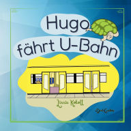 Title: Hugo fï¿½hrt U-Bahn, Author: Linnie Kokott