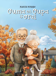 Title: Ouma en Oupa is Oral, Author: Martjie Petersen