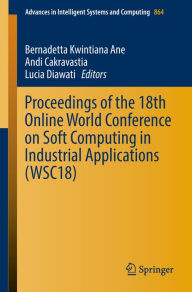 Title: Proceedings of the 18th Online World Conference on Soft Computing in Industrial Applications (WSC18), Author: Bernadetta Kwintiana Ane