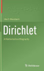 Dirichlet: A Mathematical Biography