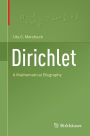 Dirichlet: A Mathematical Biography