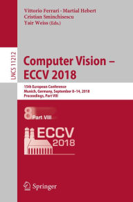 Title: Computer Vision - ECCV 2018: 15th European Conference, Munich, Germany, September 8-14, 2018, Proceedings, Part VIII, Author: Vittorio Ferrari