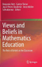 Views and Beliefs in Mathematics Education: The Role of Beliefs in the Classroom