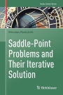 Saddle-Point Problems and Their Iterative Solution