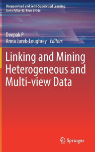 Title: Linking and Mining Heterogeneous and Multi-view Data, Author: Deepak P