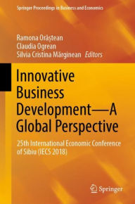 Title: Innovative Business Development-A Global Perspective: 25th International Economic Conference of Sibiu (IECS 2018), Author: Ramona Ora?tean