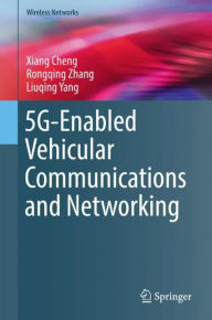 Title: 5G-Enabled Vehicular Communications and Networking, Author: Xiang Cheng