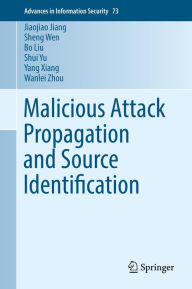 Title: Malicious Attack Propagation and Source Identification, Author: Jiaojiao Jiang