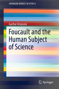 Title: Foucault and the Human Subject of Science, Author: Garïar ïrnason