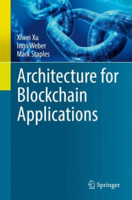 Title: Architecture for Blockchain Applications, Author: Xiwei Xu
