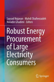 Title: Robust Energy Procurement of Large Electricity Consumers, Author: Sayyad Nojavan