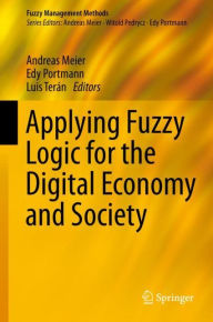 Title: Applying Fuzzy Logic for the Digital Economy and Society, Author: Andreas Meier