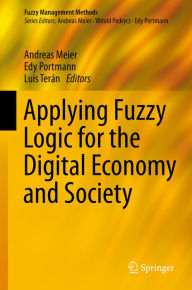 Title: Applying Fuzzy Logic for the Digital Economy and Society, Author: Andreas Meier