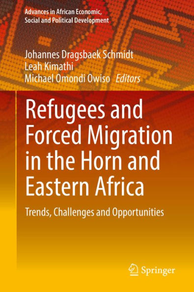 Refugees and Forced Migration in the Horn and Eastern Africa: Trends, Challenges and Opportunities