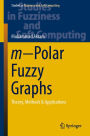 m?Polar Fuzzy Graphs: Theory, Methods & Applications