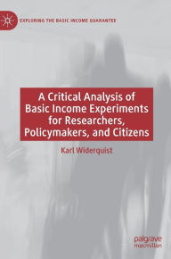 Title: A Critical Analysis of Basic Income Experiments for Researchers, Policymakers, and Citizens, Author: Karl Widerquist