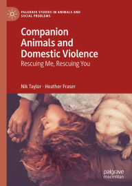 Title: Companion Animals and Domestic Violence: Rescuing Me, Rescuing You, Author: Nik Taylor