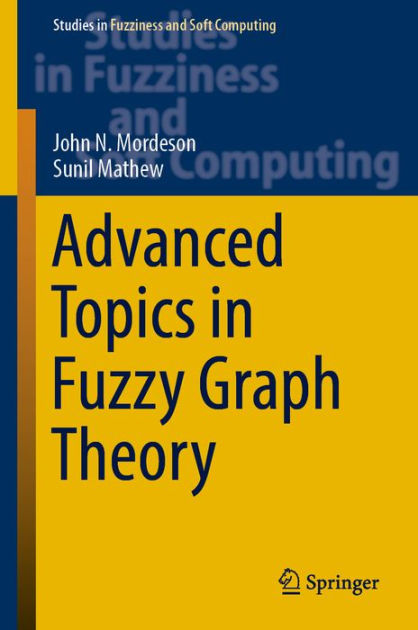 advanced-topics-in-fuzzy-graph-theory-by-john-n-mordeson-sunil-mathew