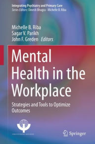 Title: Mental Health in the Workplace: Strategies and Tools to Optimize Outcomes, Author: Michelle B. Riba