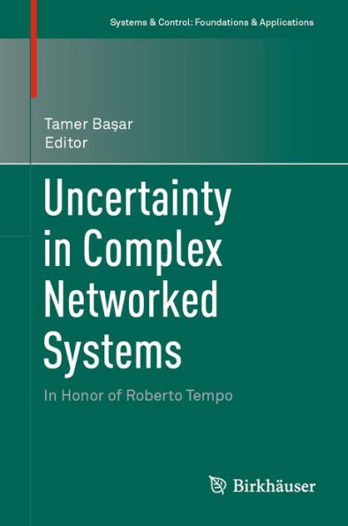 Uncertainty in Complex Networked Systems: In Honor of Roberto Tempo