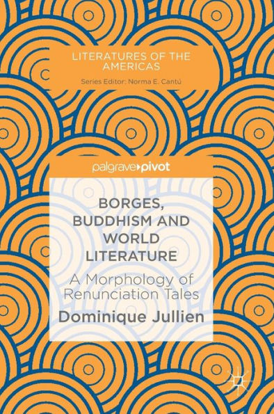 Borges, Buddhism and World Literature: A Morphology of Renunciation Tales
