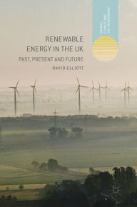 Title: Renewable Energy in the UK: Past, Present and Future, Author: David Elliott